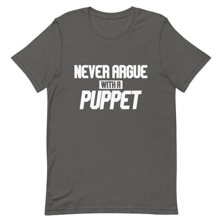 "Never Argue With A Puppet" Short - Sleeve Unisex T-Shirt - Pinned Up Ink