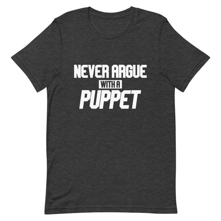 "Never Argue With A Puppet" Short - Sleeve Unisex T-Shirt - Pinned Up Ink