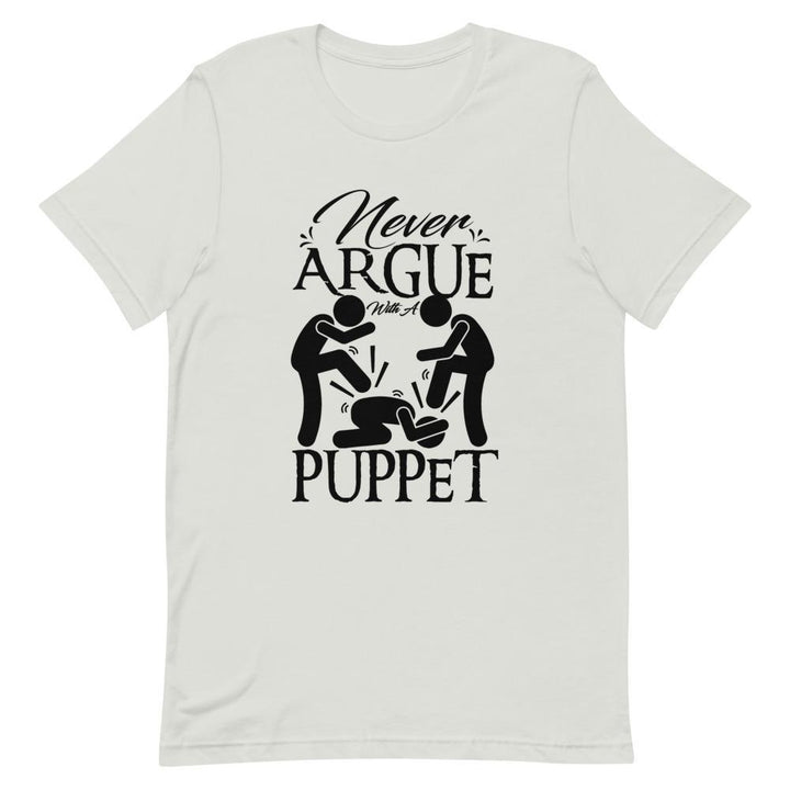 "Never Argue With A Puppet" Short - Sleeve Unisex T-Shirt - Pinned Up Ink