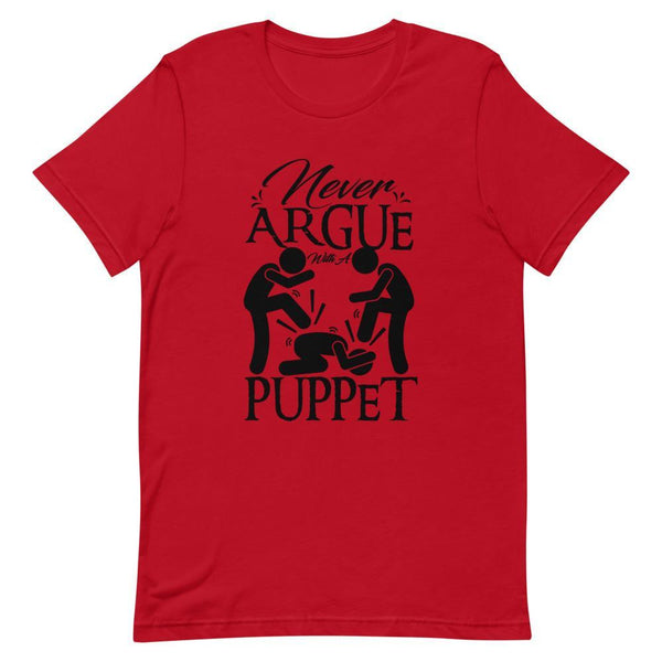 "Never Argue With A Puppet" Short - Sleeve Unisex T-Shirt - Pinned Up Ink
