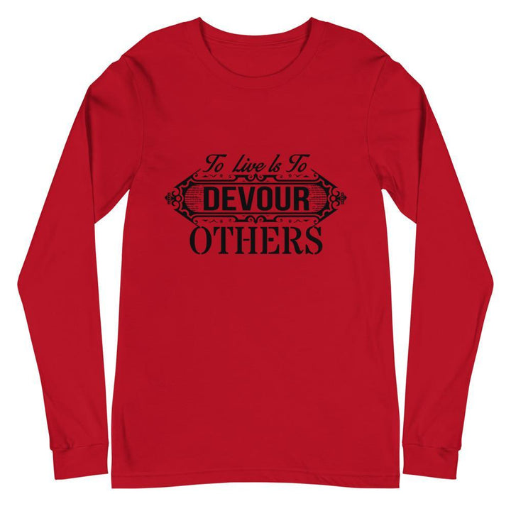 "To Live Is To Devour Other's" Unisex Long Sleeve Tee - Pinned Up Ink